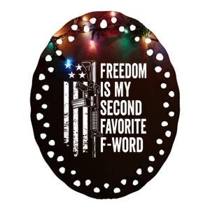 Freedom Is My Second Favorite F Word Funny Gun Joke (BACK) Ceramic Oval Ornament