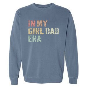 Funny In My Dad Daughter Erafathers Day Man Gifts Garment-Dyed Sweatshirt