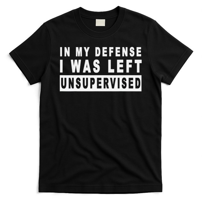 Funny In My Defense I Was Left Unsupervised Short Sleeve T-Shirt