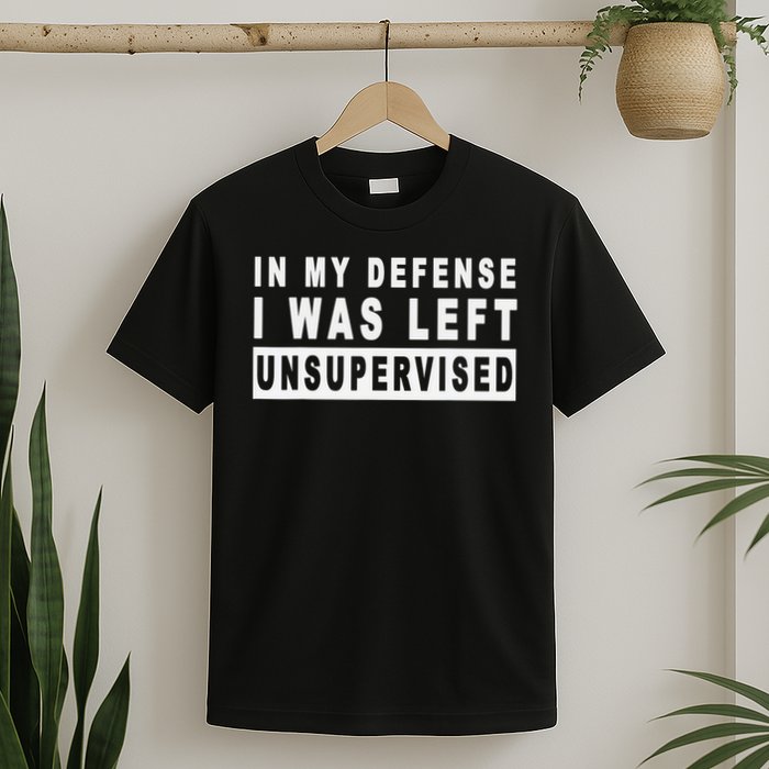 Funny In My Defense I Was Left Unsupervised Short Sleeve T-Shirt