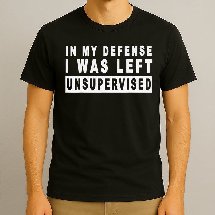 Funny In My Defense I Was Left Unsupervised Short Sleeve T-Shirt