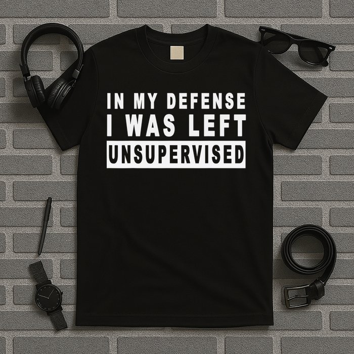 Funny In My Defense I Was Left Unsupervised Short Sleeve T-Shirt