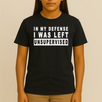 Funny In My Defense I Was Left Unsupervised Short Sleeve T-Shirt