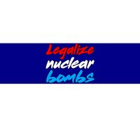 Funny Ironic Memes Legalize Nuclear Bombs Sigma Male Meme Gift Bumper Sticker