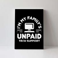 Funny IM My FamilyS Unpaid Tech Support Computer Engineer Canvas