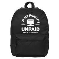 Funny IM My FamilyS Unpaid Tech Support Computer Engineer 16 in Basic Backpack