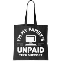 Funny IM My FamilyS Unpaid Tech Support Computer Engineer Tote Bag