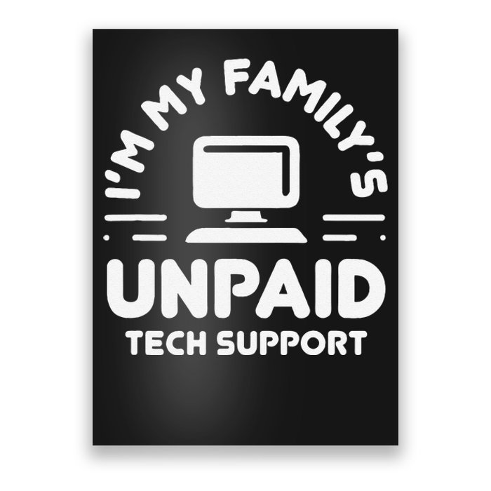 Funny IM My FamilyS Unpaid Tech Support Computer Engineer Poster