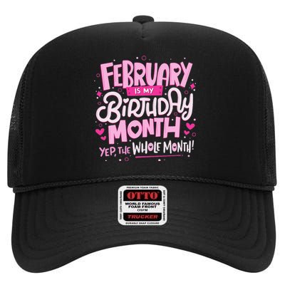 February Is My Birthday Month Yep The Whole Month High Crown Mesh Back Trucker Hat