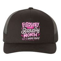 February Is My Birthday Month Yep The Whole Month Yupoong Adult 5-Panel Trucker Hat