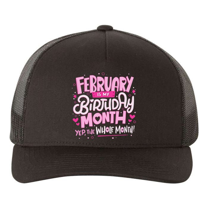 February Is My Birthday Month Yep The Whole Month Yupoong Adult 5-Panel Trucker Hat