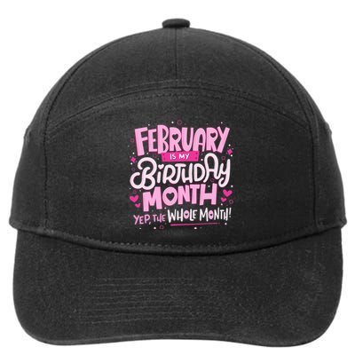 February Is My Birthday Month Yep The Whole Month 7-Panel Snapback Hat