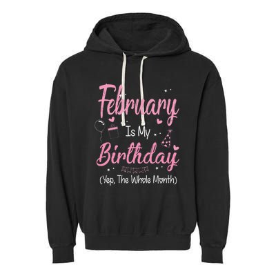 February Is My Birthday Month Yep The Whole Month Gift Garment-Dyed Fleece Hoodie