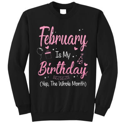 February Is My Birthday Month Yep The Whole Month Gift Sweatshirt