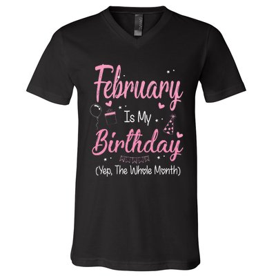 February Is My Birthday Month Yep The Whole Month Gift V-Neck T-Shirt