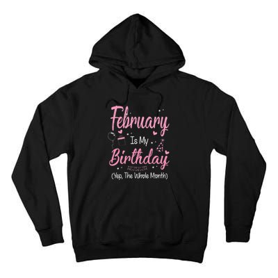 February Is My Birthday Month Yep The Whole Month Gift Tall Hoodie