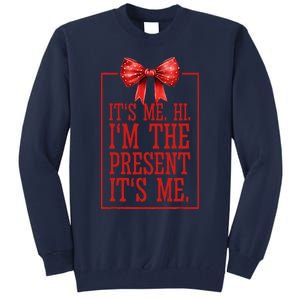 Funny ItS Me Hi IM The Present ItS Me Tall Sweatshirt