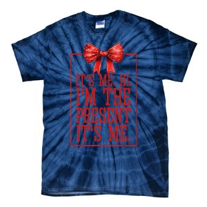 Funny ItS Me Hi IM The Present ItS Me Tie-Dye T-Shirt