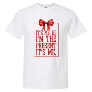 Funny ItS Me Hi IM The Present ItS Me Garment-Dyed Heavyweight T-Shirt