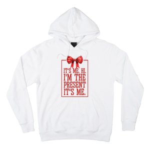 Funny ItS Me Hi IM The Present ItS Me Hoodie