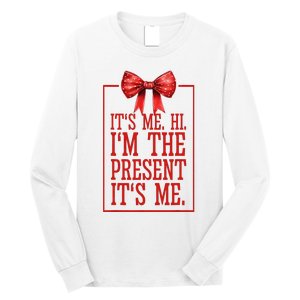 Funny ItS Me Hi IM The Present ItS Me Long Sleeve Shirt