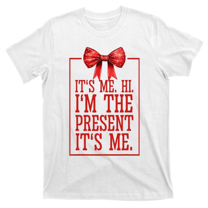 Funny ItS Me Hi IM The Present ItS Me T-Shirt