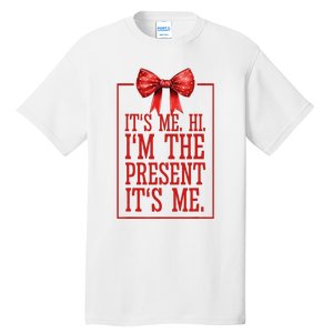 Funny ItS Me Hi IM The Present ItS Me Tall T-Shirt