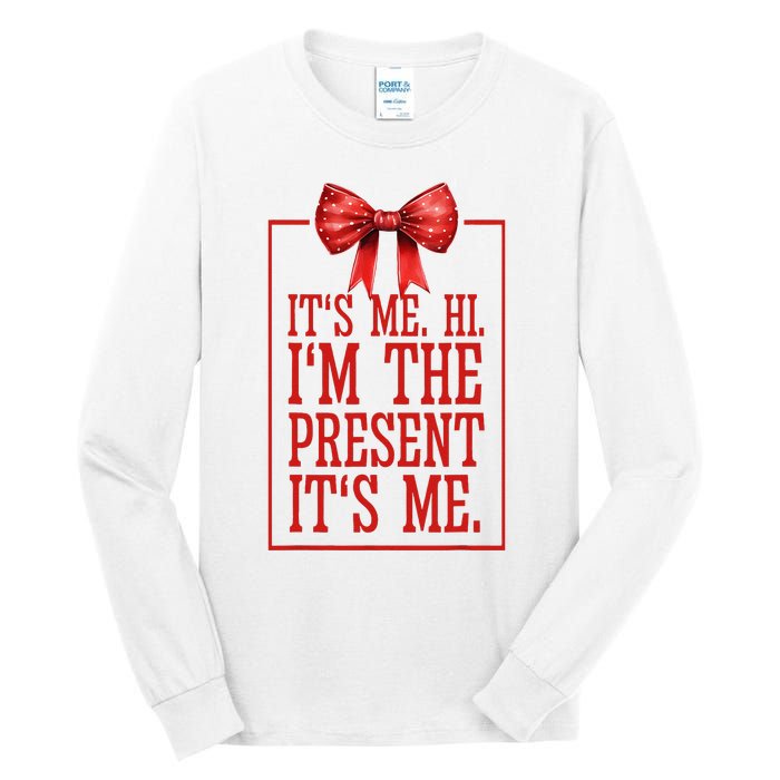 Funny ItS Me Hi IM The Present ItS Me Tall Long Sleeve T-Shirt