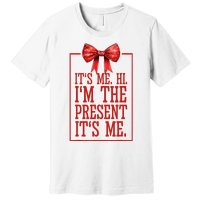 Funny ItS Me Hi IM The Present ItS Me Premium T-Shirt