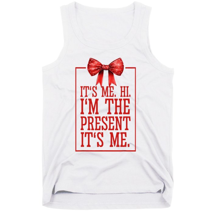 Funny ItS Me Hi IM The Present ItS Me Tank Top