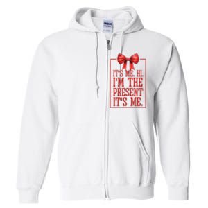 Funny ItS Me Hi IM The Present ItS Me Full Zip Hoodie