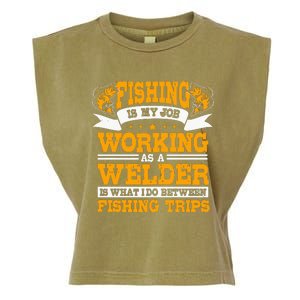 Fishing Is My Job Working As A Welder Between Fishing Trips Garment-Dyed Women's Muscle Tee