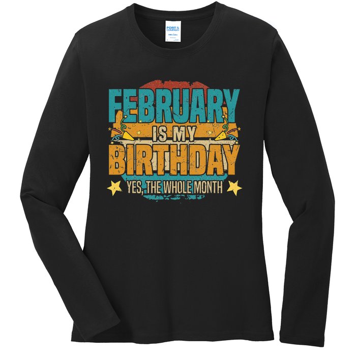 February is my birthday The whole month Ladies Long Sleeve Shirt