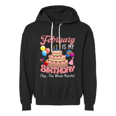 February Is My Birthday Yep The Whole Month Birthday Gift Garment-Dyed Fleece Hoodie