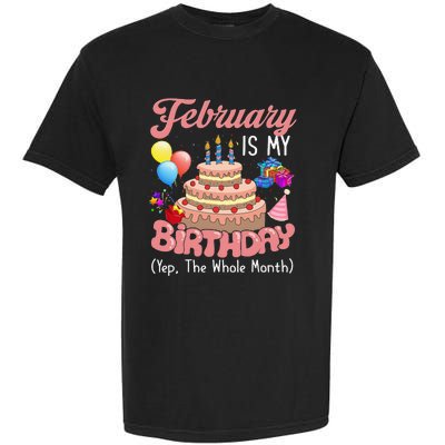 February Is My Birthday Yep The Whole Month Birthday Gift Garment-Dyed Heavyweight T-Shirt