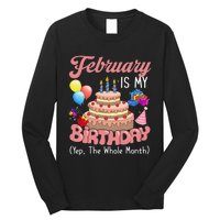 February Is My Birthday Yep The Whole Month Birthday Gift Long Sleeve Shirt