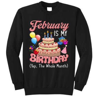 February Is My Birthday Yep The Whole Month Birthday Gift Sweatshirt