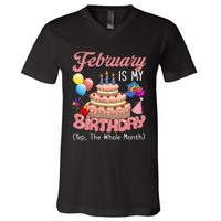 February Is My Birthday Yep The Whole Month Birthday Gift V-Neck T-Shirt