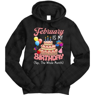 February Is My Birthday Yep The Whole Month Birthday Gift Tie Dye Hoodie