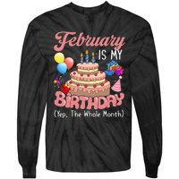 February Is My Birthday Yep The Whole Month Birthday Gift Tie-Dye Long Sleeve Shirt