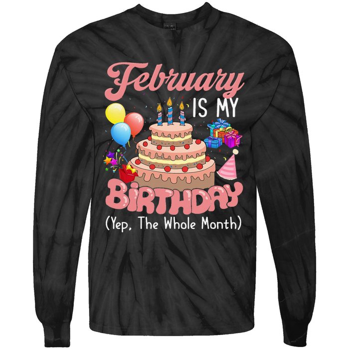 February Is My Birthday Yep The Whole Month Birthday Gift Tie-Dye Long Sleeve Shirt