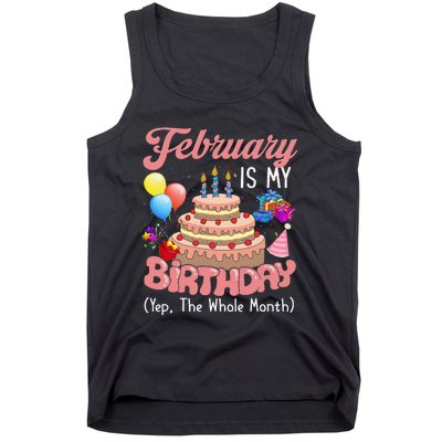 February Is My Birthday Yep The Whole Month Birthday Gift Tank Top