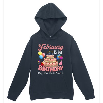 February Is My Birthday Yep The Whole Month Birthday Gift Urban Pullover Hoodie