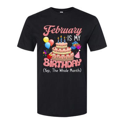 February Is My Birthday Yep The Whole Month Birthday Gift Softstyle® CVC T-Shirt