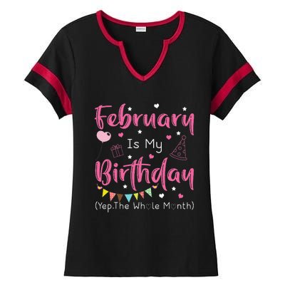 February Is My Birthday Yep The Whole Month Funny Ladies Halftime Notch Neck Tee