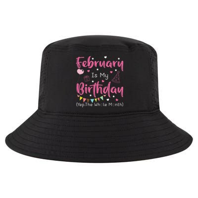 February Is My Birthday Yep The Whole Month Funny Cool Comfort Performance Bucket Hat