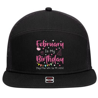 February Is My Birthday Yep The Whole Month Funny 7 Panel Mesh Trucker Snapback Hat