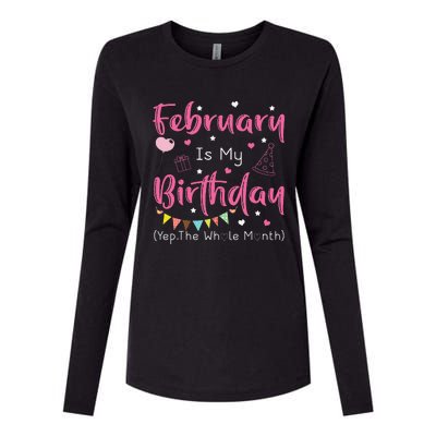 February Is My Birthday Yep The Whole Month Funny Womens Cotton Relaxed Long Sleeve T-Shirt