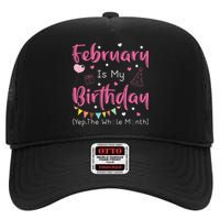 February Is My Birthday Yep The Whole Month Funny High Crown Mesh Back Trucker Hat