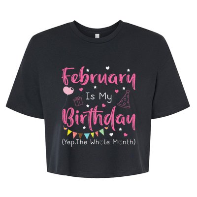 February Is My Birthday Yep The Whole Month Funny Bella+Canvas Jersey Crop Tee